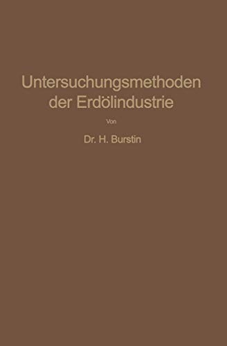 Untersuchungsmethoden der Erdölindustrie: Erdöl, Benzin, Paraffin, Schmieröl, Asphalt, usw.