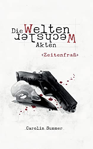 Zeitenfraß (Die WeltenWechsler Akten)