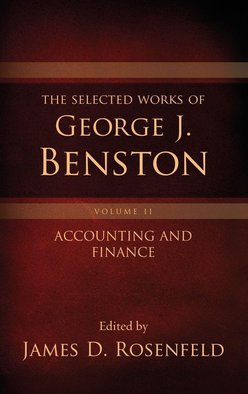 The Selected Works of George J. Benston, Volume 2: Accounting and Finance