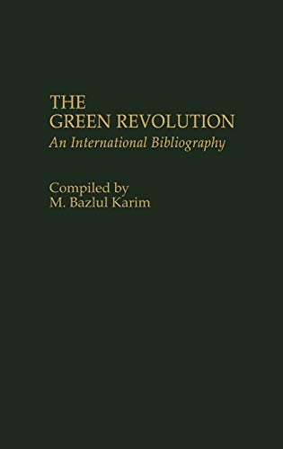 The Green Revolution: An International Bibliography (Bibliographies and Indexes in Economics and Economic History, Band 2)