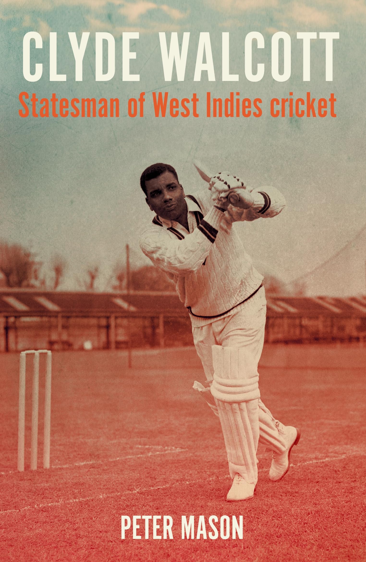 Clyde Walcott: Statesman of West Indies cricket (Global Icons)