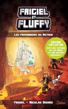 Frigiel et Fluffy, Tome 2 : Les prisonniers du Nether : Edition collector avec des stickers et une affiche dédicacée