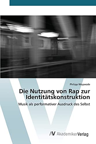 Die Nutzung von Rap zur Identitätskonstruktion: Musik als performativer Ausdruck des Selbst