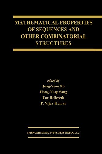 Mathematical Properties of Sequences and Other Combinatorial Structures (The Springer International Series in Engineering and Computer Science, 726, Band 726)