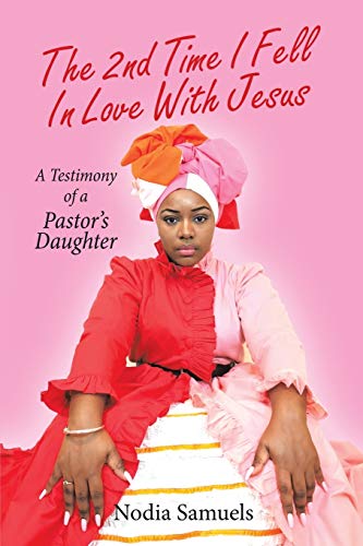 The 2Nd Time I Fell in Love with Jesus: A Testimony of a Pastor's Daughter