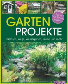 Gartenprojekte - Schritt für Schritt erklärt: Terrassen, Wege, Wassergärten, Zäune und mehr