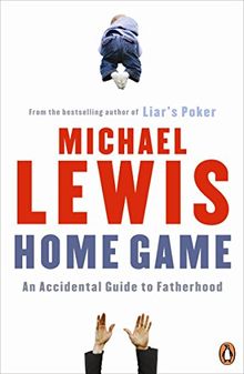 Home Game: An Accidental Guide to Fatherhood