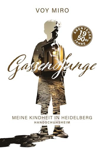 Gassenjunge: Meine Kindheit in Heidelberg ― Handschuhsheim