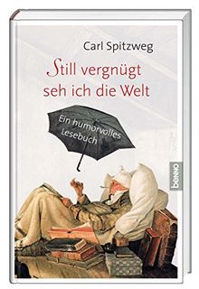 Still vergnügt seh ich die Welt: Ein humorvolles Lesebuch