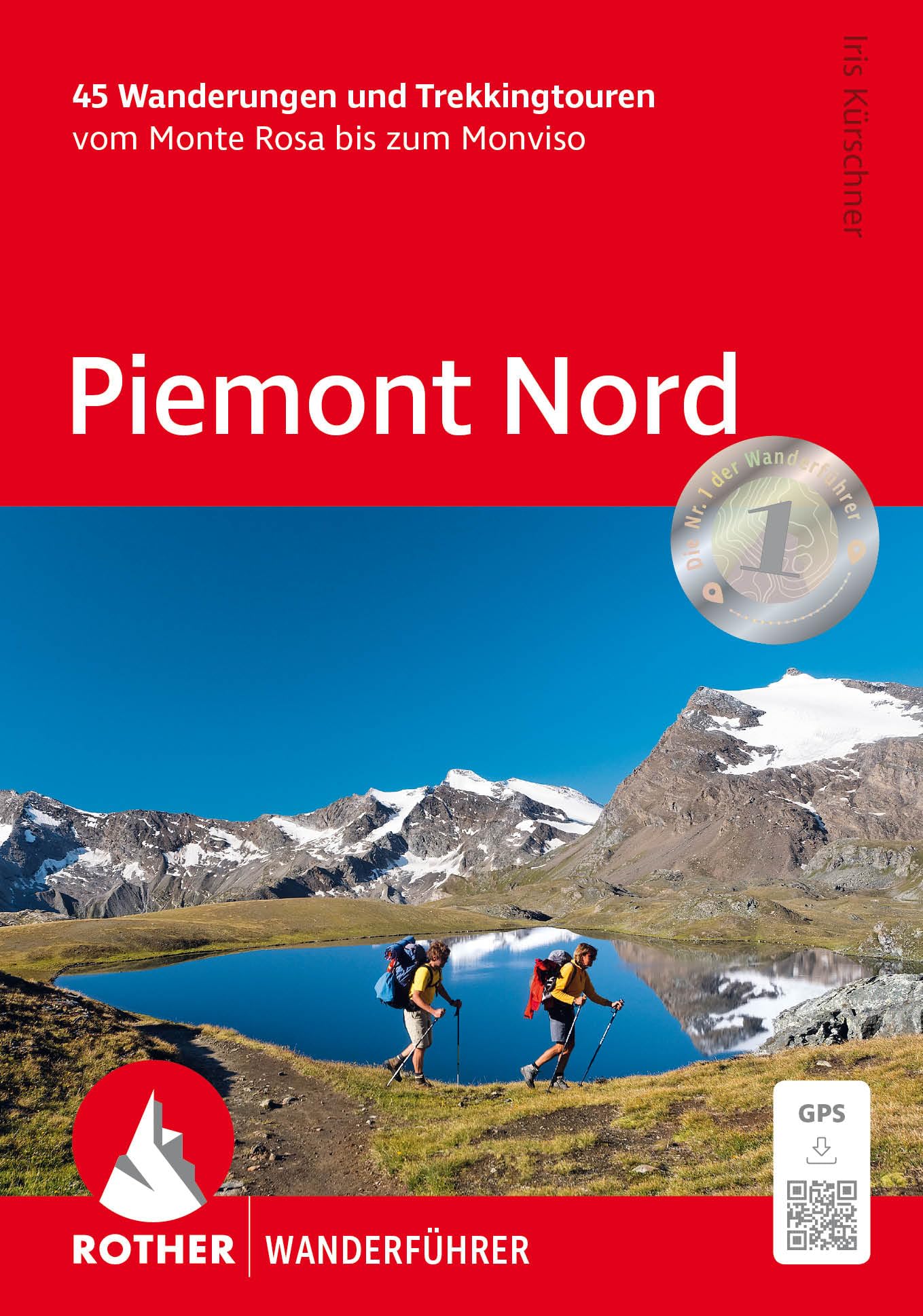 Piemont Nord: 45 Wanderungen und Trekkingtouren vom Monte Rosa bis zum Monviso. Mit GPS-Tracks
