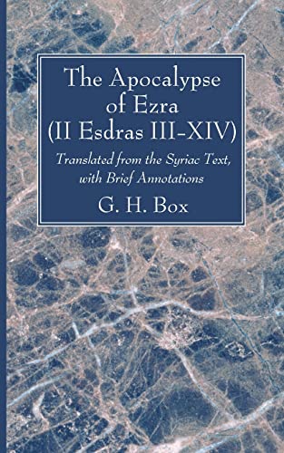 The Apocalypse of Ezra (II Esdras III-XIV): Translated from the Syriac Text, with Brief Annotations