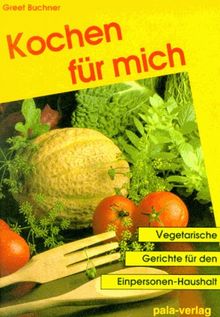 Kochen für mich. Vegetarische Rezepte für den Einpersonen-Haushalt von Greet Buchner | Buch | Zustand sehr gut