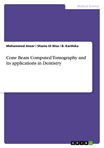 Cone Beam Computed Tomography and its applications in Dentistry