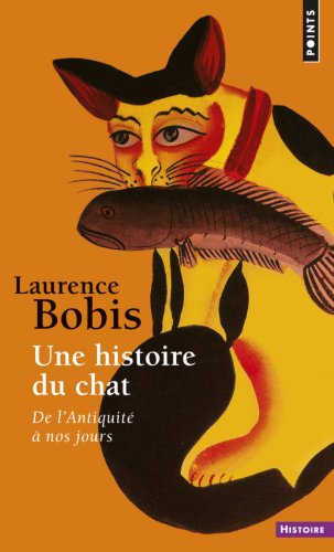 Une Histoire Du Chat De L 039 Antiquite A Nos Jours Von Laurence Bobis Une Histoire Du Chat De L 039 Antiquite A Nos Jours Von Laurence Bobis