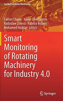 Smart Monitoring of Rotating Machinery for Industry 4.0 (Applied Condition Monitoring, 19, Band 19)