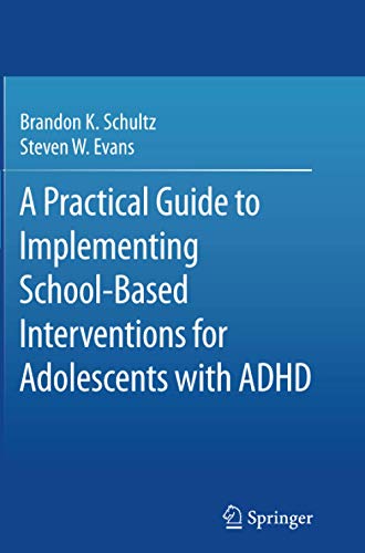 A Practical Guide to Implementing School-Based Interventions for Adolescents with ADHD