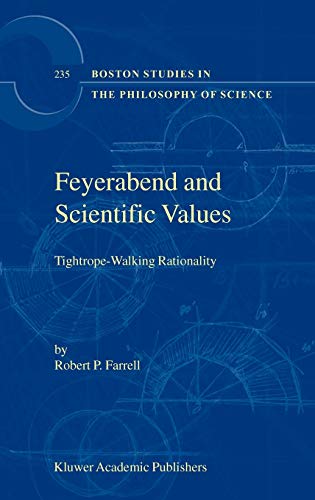 Feyerabend and Scientific Values: Tightrope-Walking Rationality (Boston Studies in the Philosophy and History of Science, 235, Band 235)