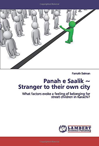 Panah e Saalik ~ Stranger to their own city: What factors evoke a feeling of belonging for street children in Karachi?