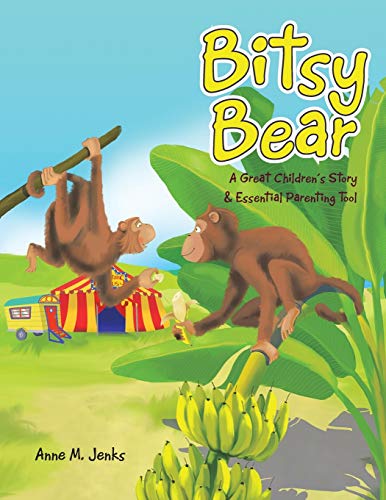 Bitsy Bear: A Great Children's Story & Essential Parenting Tool