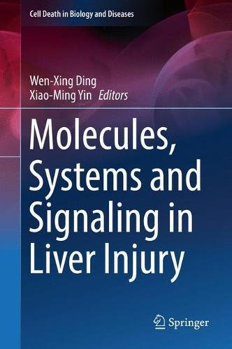 Molecules, Systems and Signaling in Liver Injury (Cell Death in Biology and Diseases)