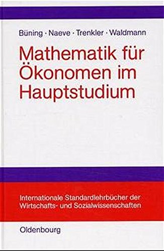 Mathematik für Ökonomen im Hauptstudium (Internationale Standardlehrbücher der Wirtschafts- und Sozialwissenschaften)