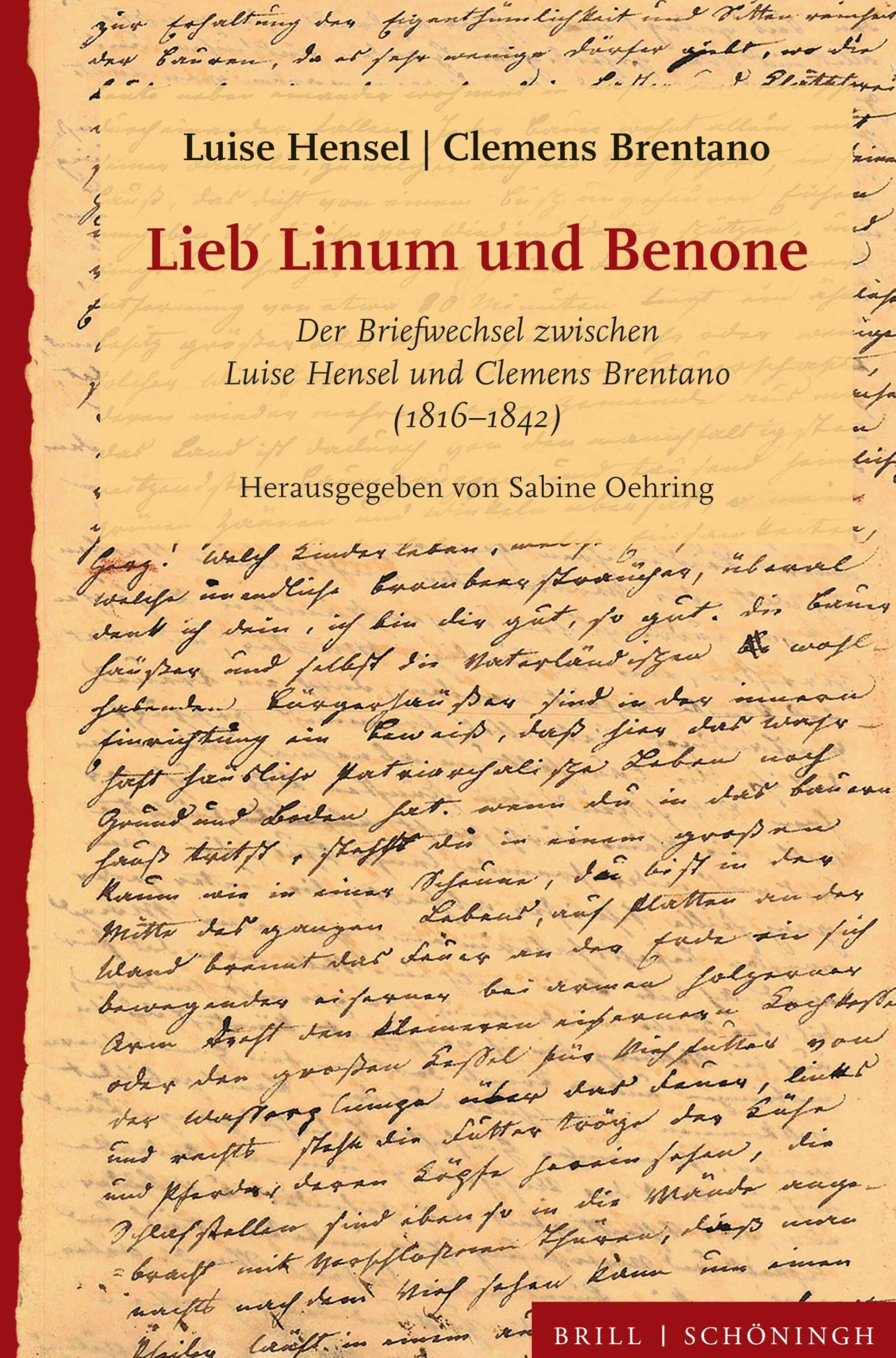 Lieb Linum und Benone: Der Briefwechsel zwischen Luise Hensel und Clemens Brentano (1816-1842)