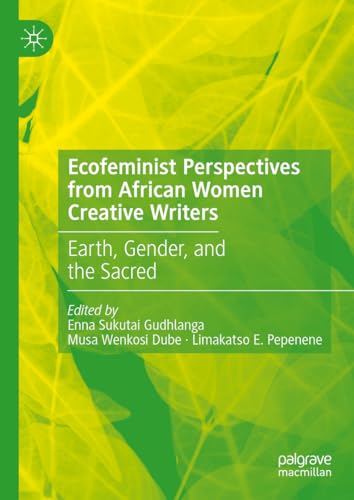 Ecofeminist Perspectives from African Women Creative Writers: Earth, Gender, and the Sacred