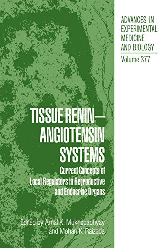Tissue Renin-Angiotensin Systems: Current Concepts of Local Regulators in Reproductive and Endocrine Organs (Advances in Experimental Medicine and Biology, 377, Band 377)