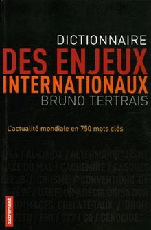 Dictionnaire des enjeux internationaux : l'actualité mondiale en 750 mots clés
