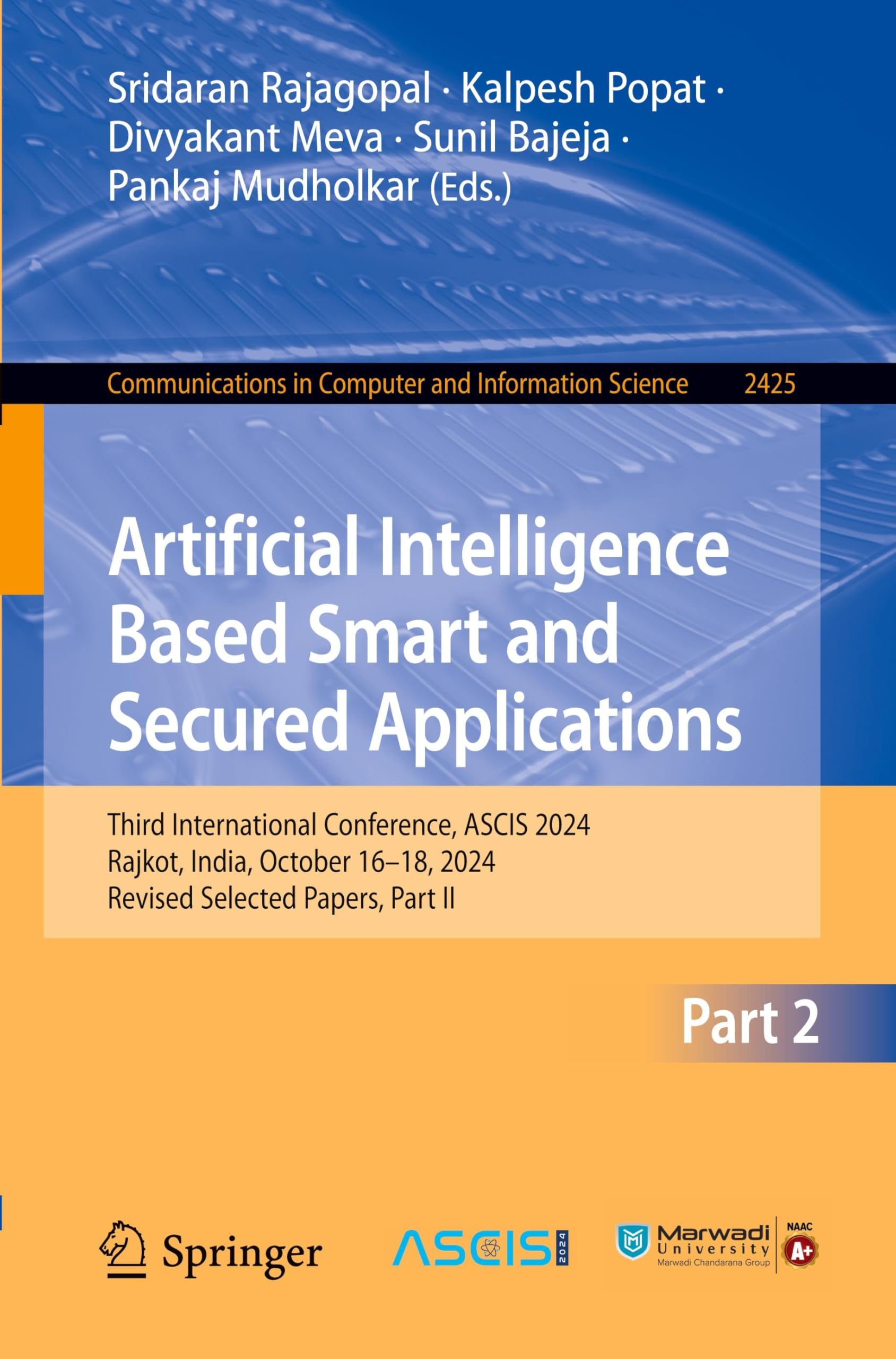 Artificial Intelligence Based Smart and Secured Applications: Third International Conference, ASCIS 2024, Rajkot, India, October 16–18, 2024, Revised ... and Information Science, 2425, Band 2425)
