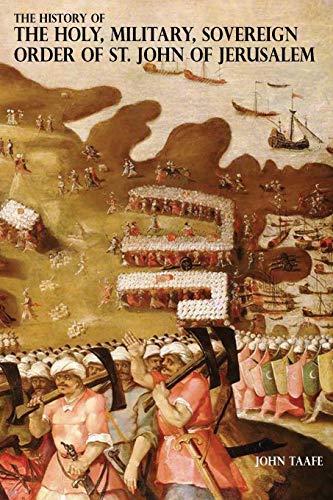 THE HISTORY OF THE HOLY, MILITARY, SOVEREIGN ORDER OF ST. JOHN OF JERUSALEM: Knights Hospitallers, Knights Templars, Knights of Rhodes, Knights of Malta Vols. 3 & 4