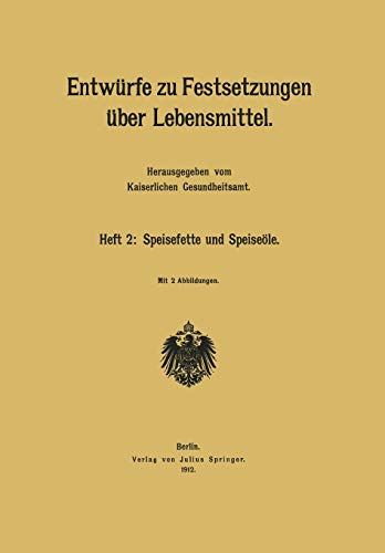 Entwürfe zu Festsetzungen über Lebensmittel: Heft 2: Speisefette und Speiseöle (German Edition)