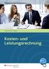 Ökonomische Kompetenz: Kosten- und Leistungsrechnung: Ein kompetenzorientiertes Informations- und Arbeitsbuch
