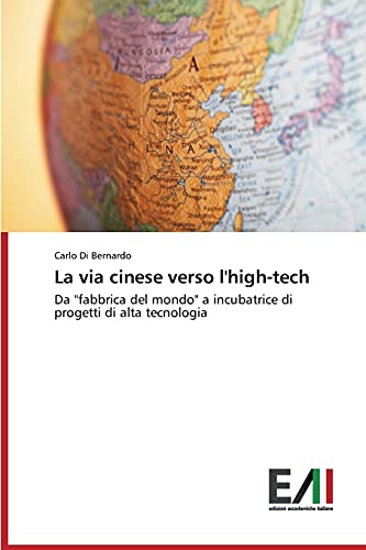 La via cinese verso l'high-tech: Da fabbrica del mondo a incubatrice di progetti di alta tecnologia