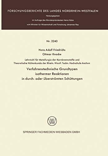 Verfahrenstechnische Grundtypen Isothermer Reaktionen in durch- oder Überströmten Schüttungen (Forschungsberichte des Landes Nordrhein-Westfalen) ... Landes Nordrhein-Westfalen, 2240, Band 2240)