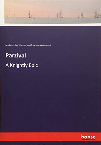 Parzival: A Knightly Epic