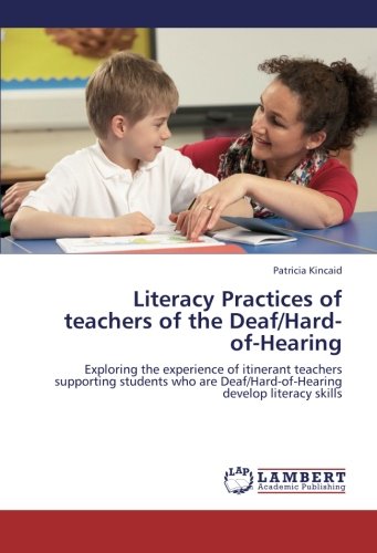 Literacy Practices of teachers of the Deaf/Hard-of-Hearing: Exploring the experience of itinerant teachers supporting students who are Deaf/Hard-of-Hearing develop literacy skills