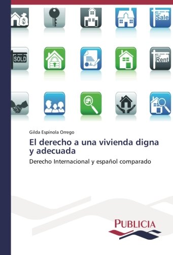El derecho a una vivienda digna y adecuada: Derecho Internacional y español comparado