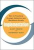 Implementation: How to Transform Strategic Initiatives Into Blockbuster Results: How to Transform Strategic Initiatives Into Blockbuster Results