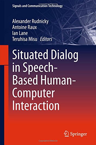 Situated Dialog in Speech-Based Human-Computer Interaction (Signals and Communication Technology)