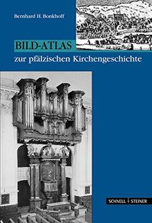 Bild-Atlas zur pfälzischen Kirchengeschichte: Zum 75. Jubiläum des Vereins für pfälzische Kirchengeschichte