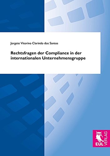 Rechtsfragen der Compliance in der internationalen Unternehmensgruppe