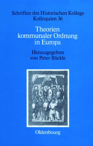 Theorien kommunaler Ordnung in Europa (Schriften des Historischen Kollegs, Band 36)