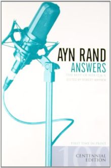 Ayn Rand Answers: The Best of Her Q & A