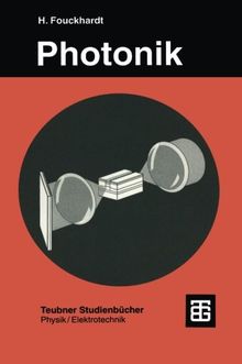 Photonik: Eine Einführung In Die Integrierte Optoelektronik Und Technische Optik (Angewandte Physik) (German Edition)