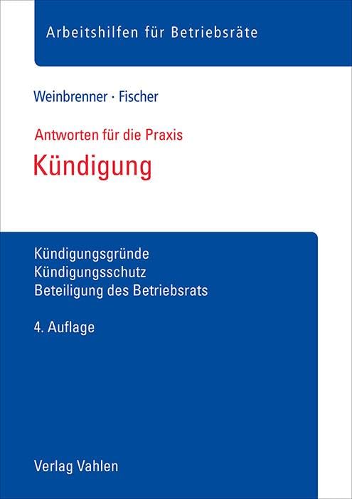 Kündigung: Kündigungsgründe, Kündigungsschutz, Beteiligung des Betriebsrats (Arbeitshilfen für Betriebsräte)