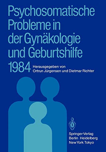 Psychosomatische Probleme in der Gynäkologie und Geburtshilfe 1984 (Psychosomatische Probleme in der Gynakologie und Geburtshilfe)
