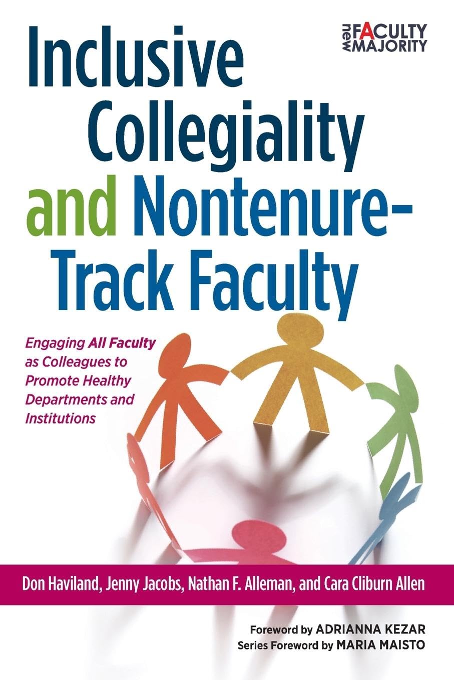 Inclusive Collegiality and Nontenure-Track Faculty: Engaging All Faculty as Colleagues to Promote Healthy Departments and Institutions (New Faculty Majority)