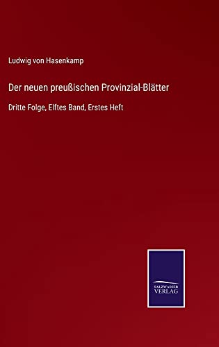 Der neuen preußischen Provinzial-Blätter: Dritte Folge, Elftes Band, Erstes Heft