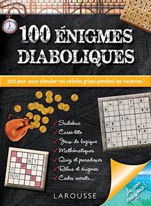 100 énigmes diaboliques : 300 jeux pour stimuler vos cellules grises pendant les vacances !